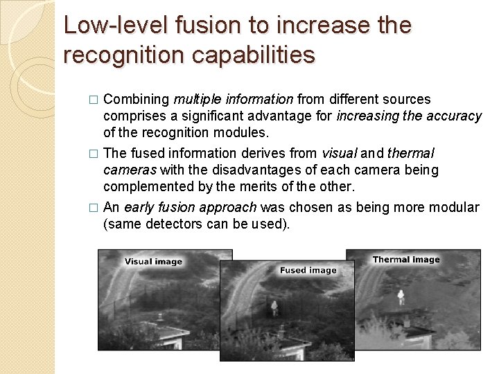 Low-level fusion to increase the recognition capabilities Combining multiple information from different sources comprises