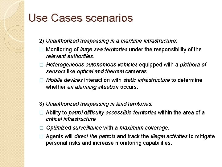 Use Cases scenarios 2) Unauthorized trespassing in a maritime infrastructure: � Monitoring of large