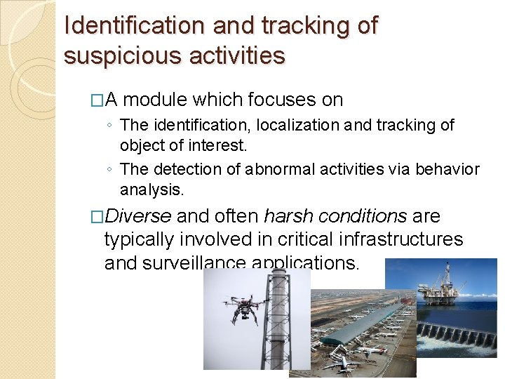 Identification and tracking of suspicious activities �A module which focuses on ◦ The identification,