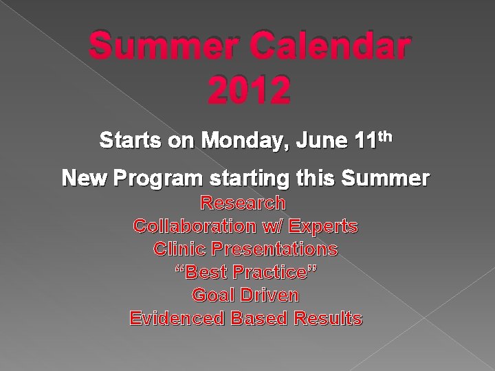 Summer Calendar 2012 Starts on Monday, June 11 th New Program starting this Summer