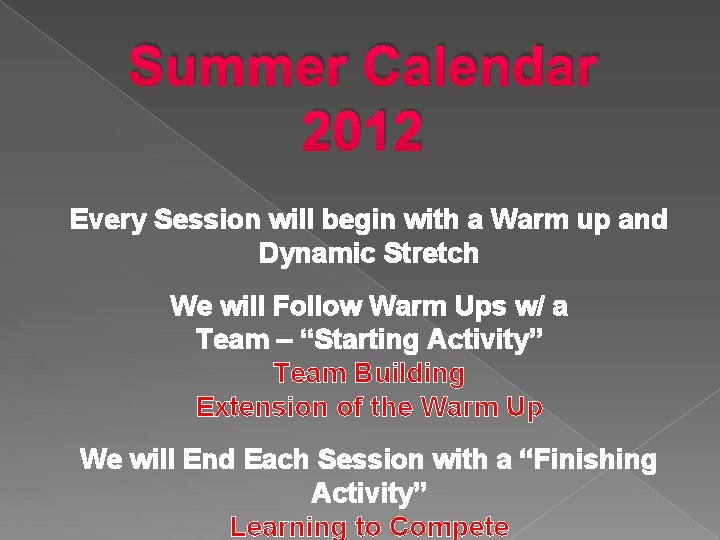 Summer Calendar 2012 Every Session will begin with a Warm up and Dynamic Stretch