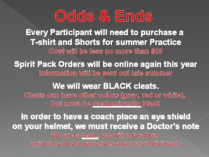 Odds & Ends Every Participant will need to purchase a T-shirt and Shorts for