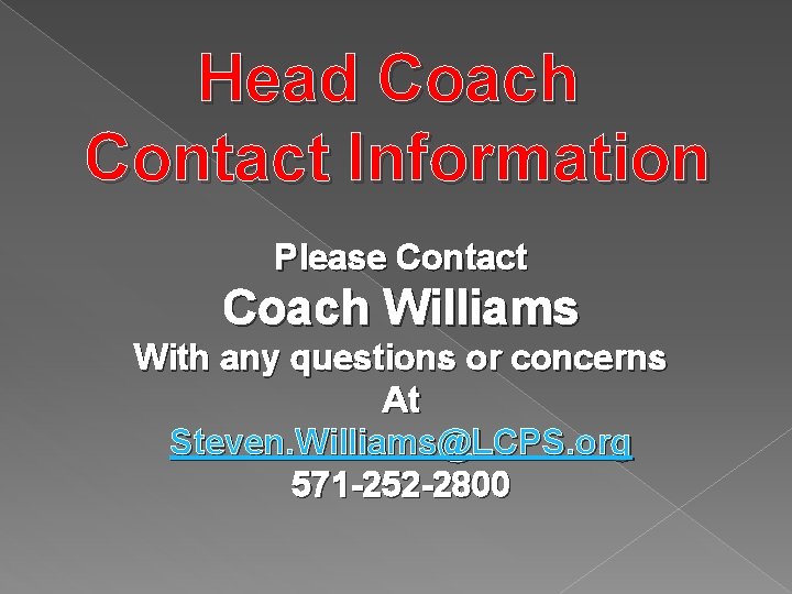 Head Coach Contact Information Please Contact Coach Williams With any questions or concerns At