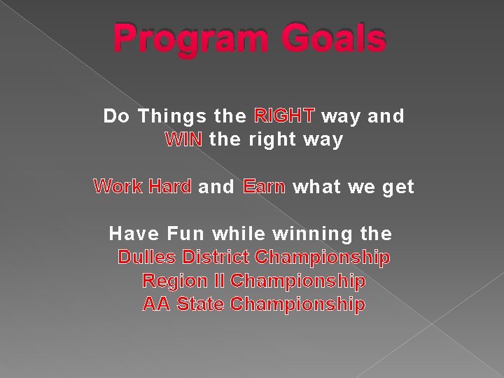 Program Goals Do Things the RIGHT way and WIN the right way Work Hard