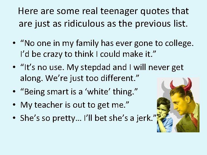 Here are some real teenager quotes that are just as ridiculous as the previous Here are some real teenager quotes that are just as ridiculous as the previous