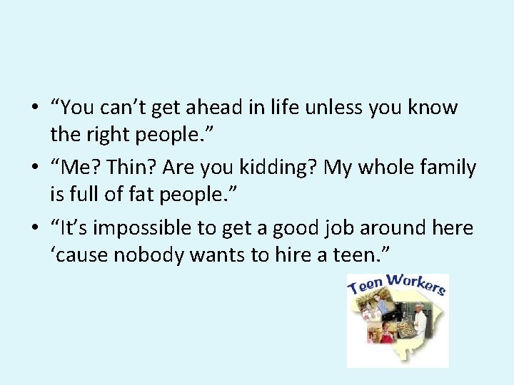 • “You can’t get ahead in life unless you know the right people. • “You can’t get ahead in life unless you know the right people.