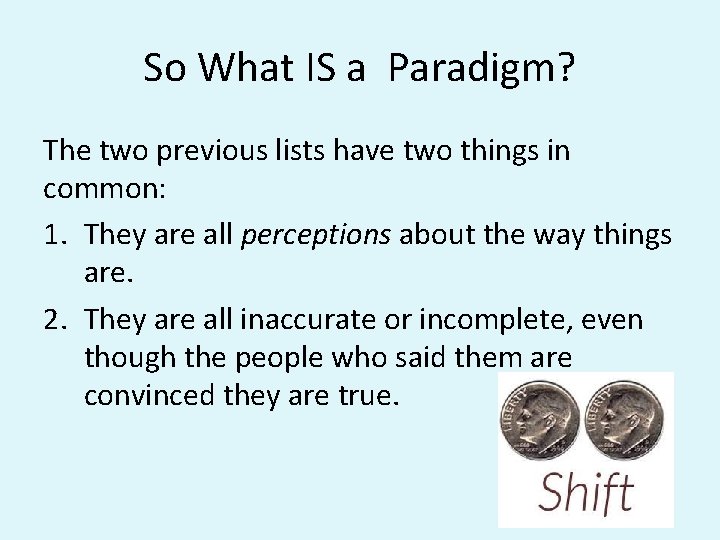 So What IS a Paradigm? The two previous lists have two things in common: So What IS a Paradigm? The two previous lists have two things in common:
