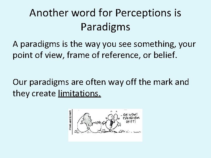 Another word for Perceptions is Paradigms A paradigms is the way you see something, Another word for Perceptions is Paradigms A paradigms is the way you see something,