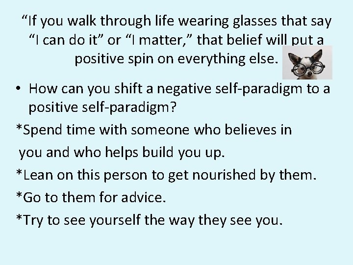 “If you walk through life wearing glasses that say “I can do it” or “If you walk through life wearing glasses that say “I can do it” or