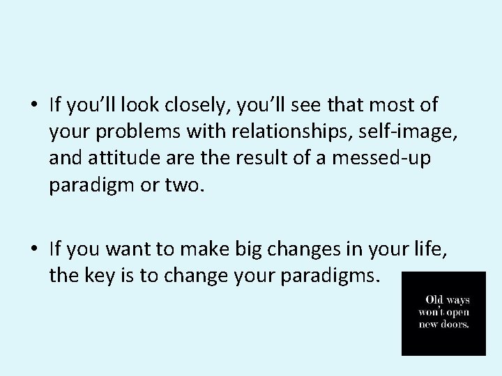 • If you’ll look closely, you’ll see that most of your problems with • If you’ll look closely, you’ll see that most of your problems with