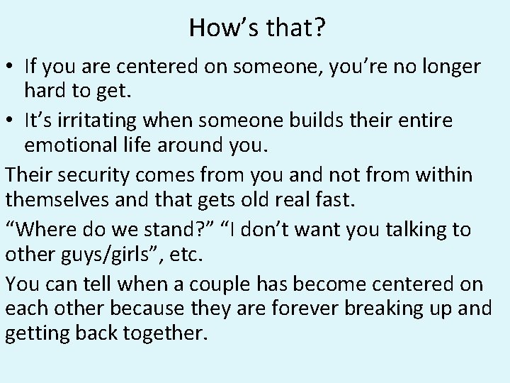 How’s that? • If you are centered on someone, you’re no longer hard to How’s that? • If you are centered on someone, you’re no longer hard to