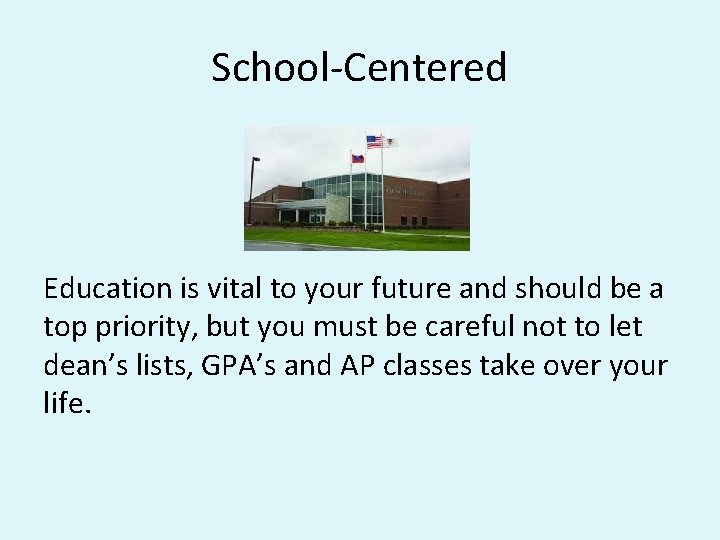 School-Centered Education is vital to your future and should be a top priority, but School-Centered Education is vital to your future and should be a top priority, but