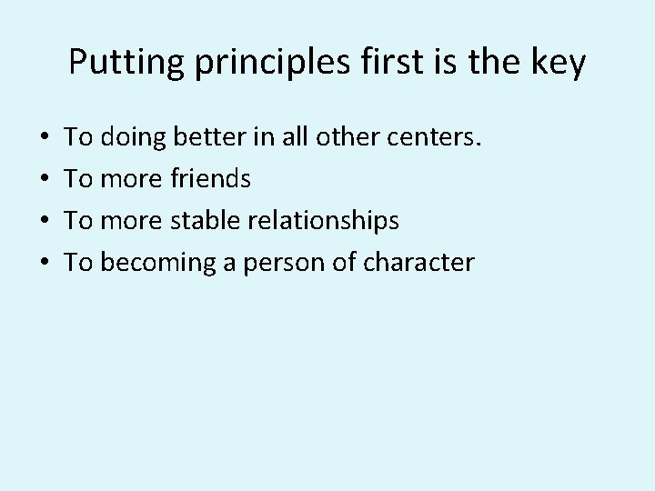 Putting principles first is the key • • To doing better in all other Putting principles first is the key • • To doing better in all other