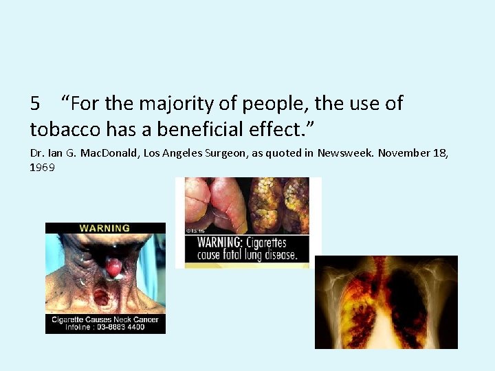 5 “For the majority of people, the use of tobacco has a beneficial effect. 5 “For the majority of people, the use of tobacco has a beneficial effect.