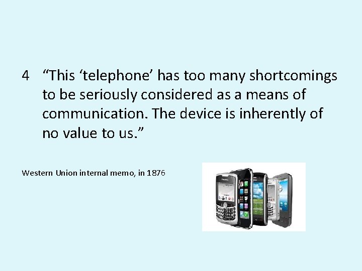 4 “This ‘telephone’ has too many shortcomings to be seriously considered as a means 4 “This ‘telephone’ has too many shortcomings to be seriously considered as a means