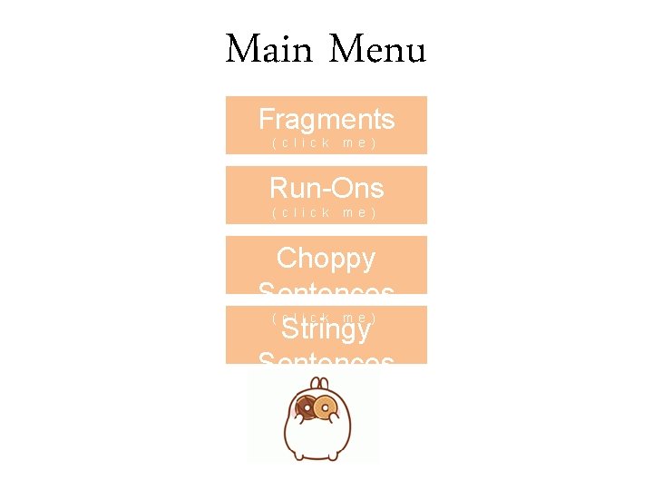Main Menu Fragments ( c l i c k m e ) Run-Ons (