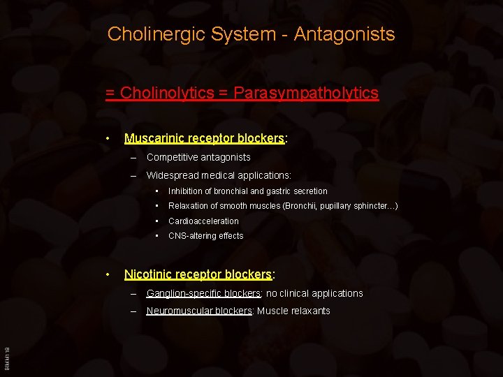 Cholinergic System - Antagonists = Cholinolytics = Parasympatholytics • Muscarinic receptor blockers: – Competitive