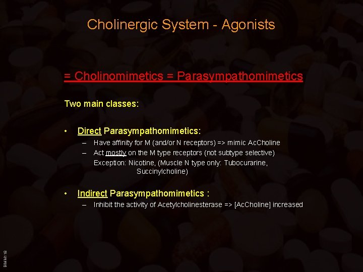 Cholinergic System - Agonists = Cholinomimetics = Parasympathomimetics Two main classes: • Direct Parasympathomimetics: