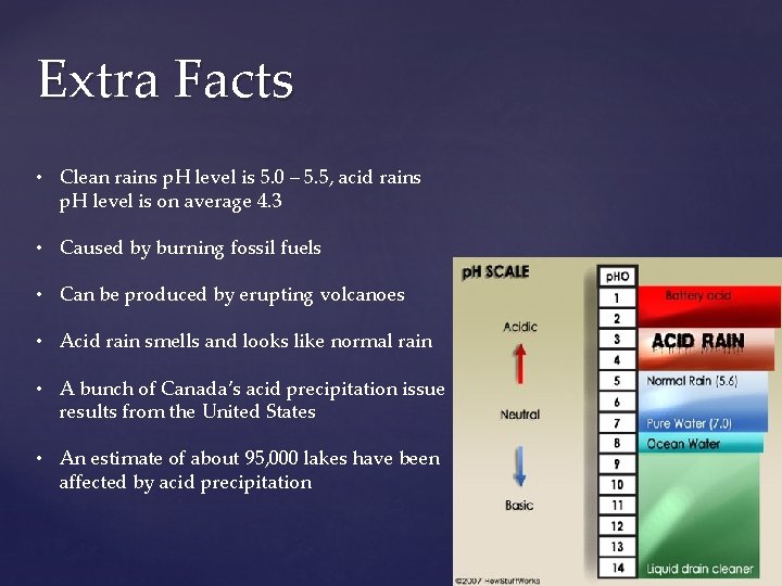 Extra Facts • Clean rains p. H level is 5. 0 – 5. 5,