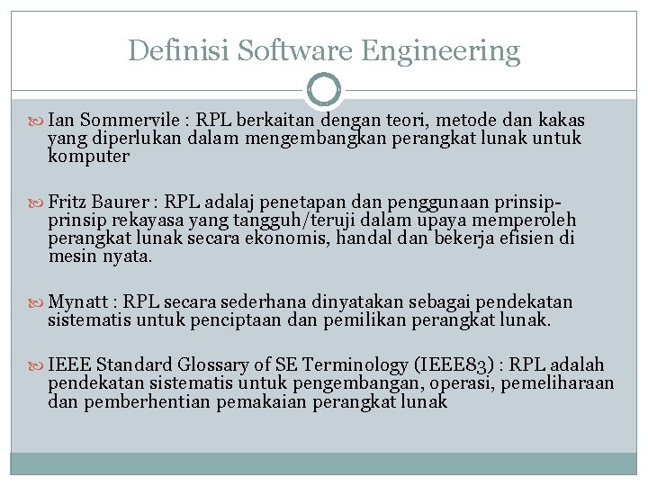 Definisi Software Engineering Ian Sommervile : RPL berkaitan dengan teori, metode dan kakas yang