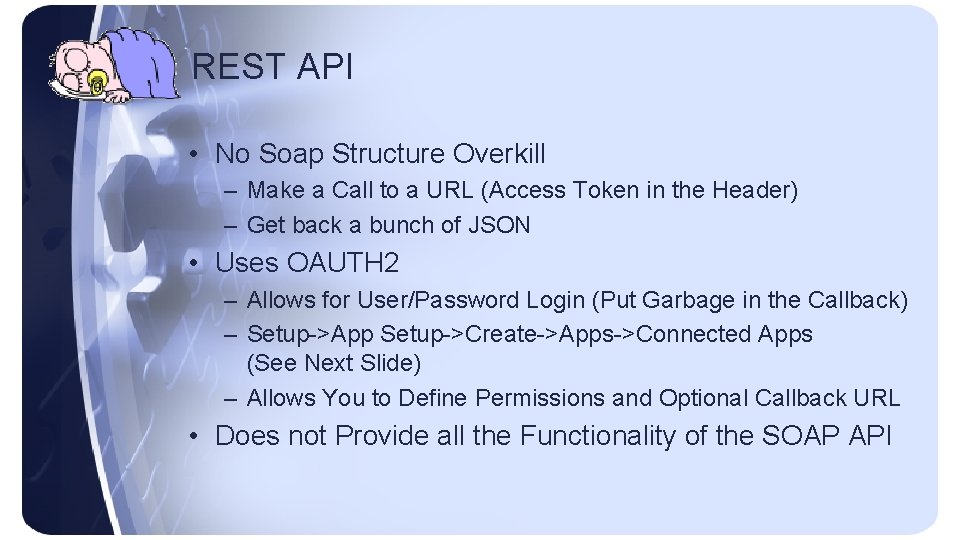 REST API • No Soap Structure Overkill – Make a Call to a URL