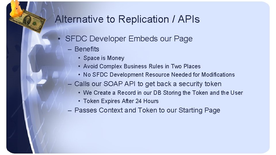 Alternative to Replication / APIs • SFDC Developer Embeds our Page – Benefits •