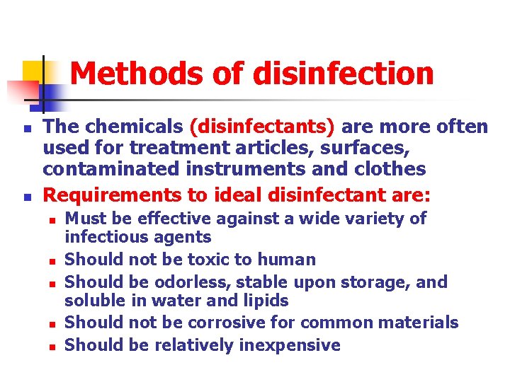 Methods of disinfection n n The chemicals (disinfectants) are more often used for treatment