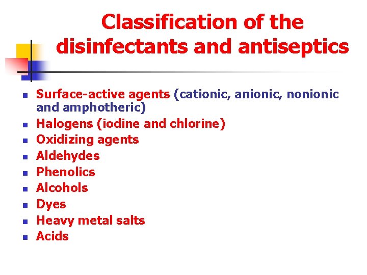 Classification of the disinfectants and antiseptics n n n n n Surface-active agents (cationic,