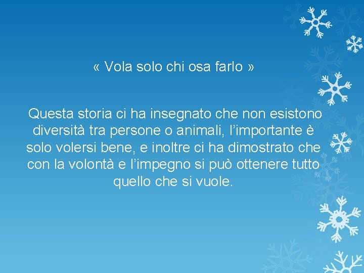  « Vola solo chi osa farlo » Questa storia ci ha insegnato che