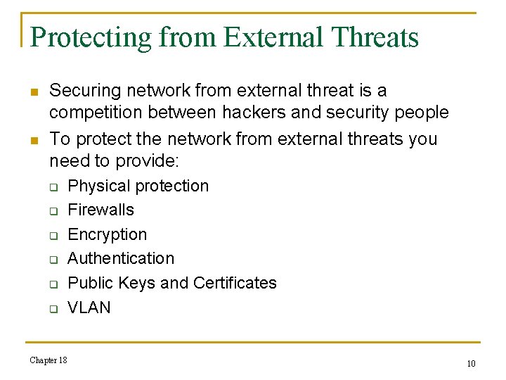 Protecting from External Threats n n Securing network from external threat is a competition