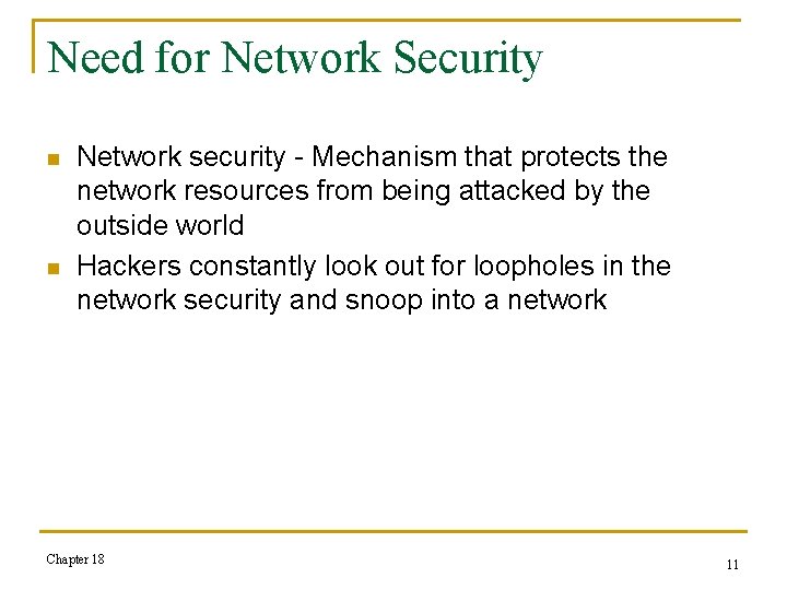 Need for Network Security n n Network security - Mechanism that protects the network