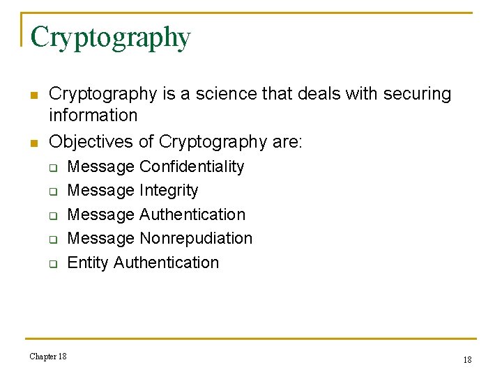 Cryptography n n Cryptography is a science that deals with securing information Objectives of