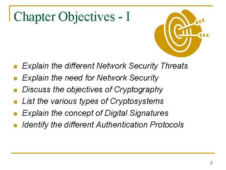 Chapter Objectives - I n n n Explain the different Network Security Threats Explain