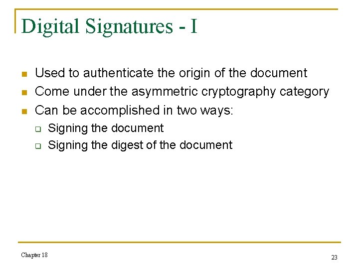 Digital Signatures - I n n n Used to authenticate the origin of the