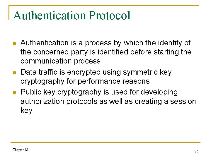 Authentication Protocol n n n Authentication is a process by which the identity of