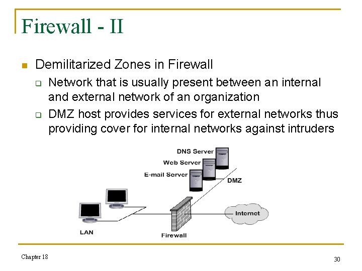 Firewall - II n Demilitarized Zones in Firewall q q Network that is usually