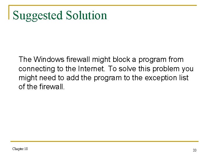 Suggested Solution The Windows firewall might block a program from connecting to the Internet.