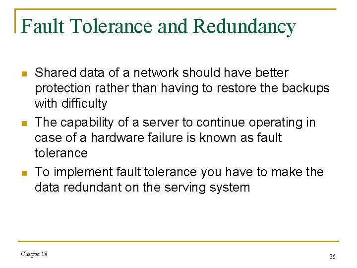 Fault Tolerance and Redundancy n n n Shared data of a network should have