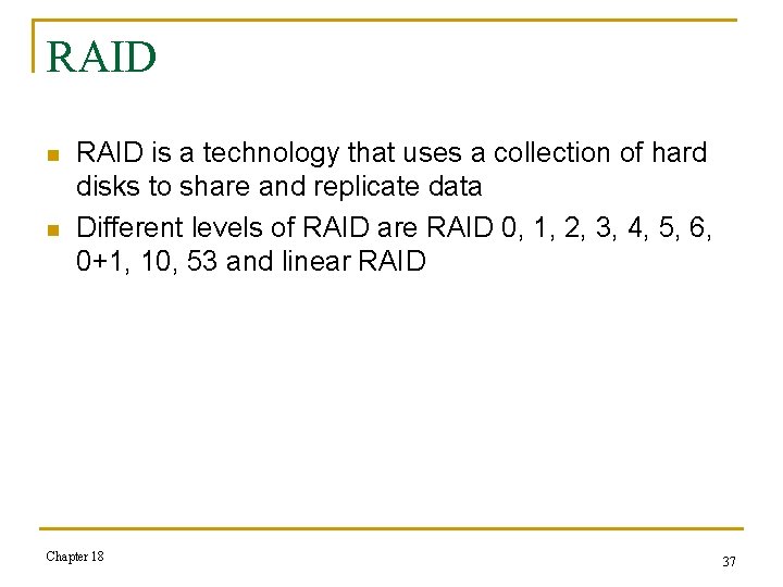 RAID n n RAID is a technology that uses a collection of hard disks