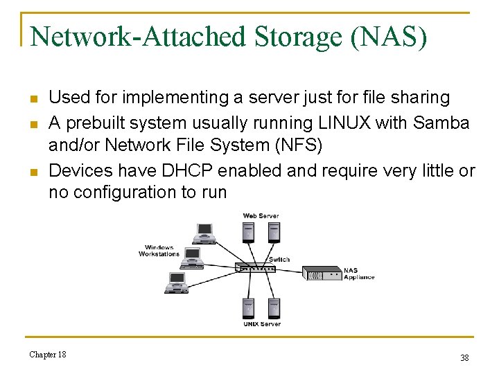 Network-Attached Storage (NAS) n n n Used for implementing a server just for file