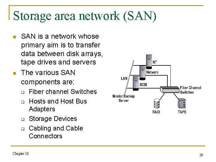 Storage area network (SAN) n n SAN is a network whose primary aim is