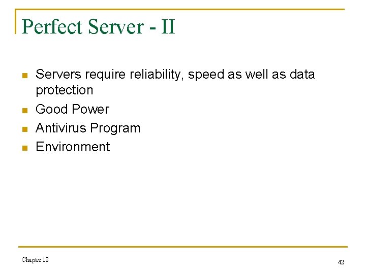 Perfect Server - II n n Servers require reliability, speed as well as data