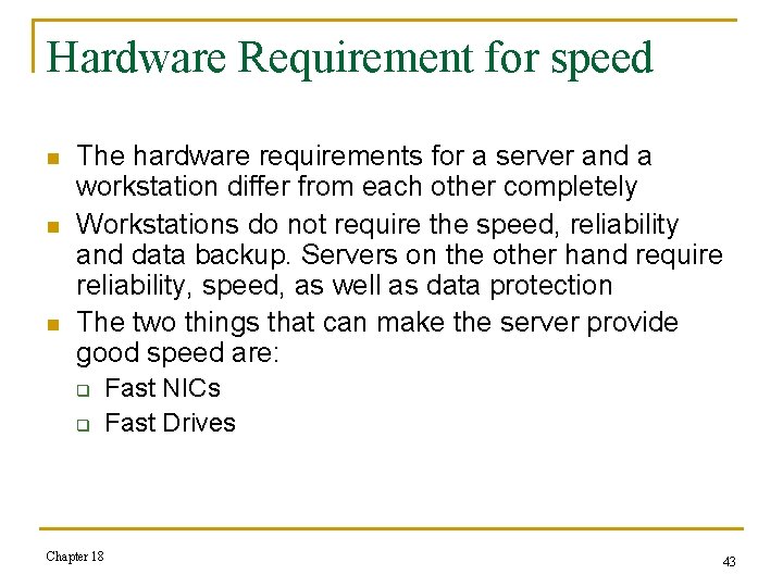 Hardware Requirement for speed n n n The hardware requirements for a server and