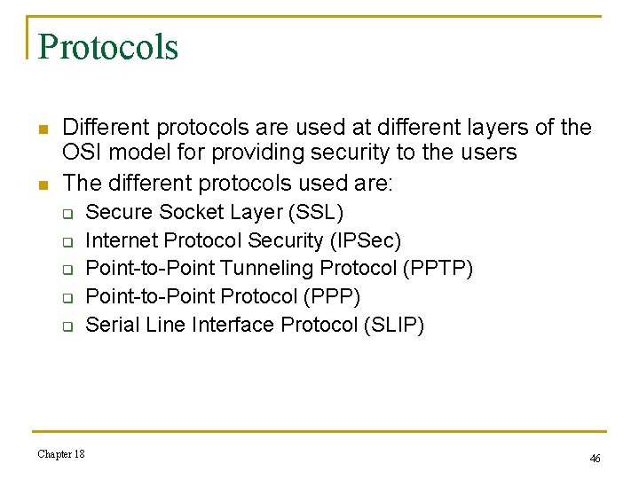 Protocols n n Different protocols are used at different layers of the OSI model