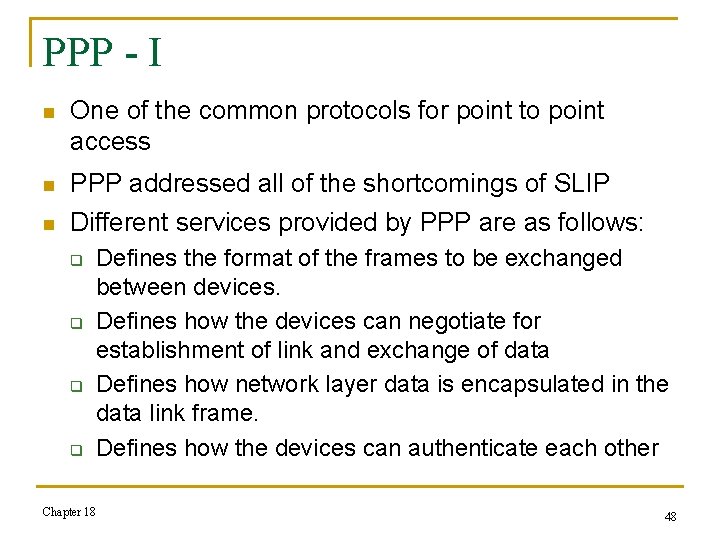 PPP - I n One of the common protocols for point to point access