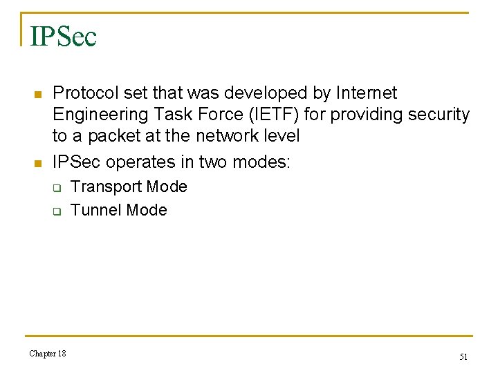 IPSec n n Protocol set that was developed by Internet Engineering Task Force (IETF)