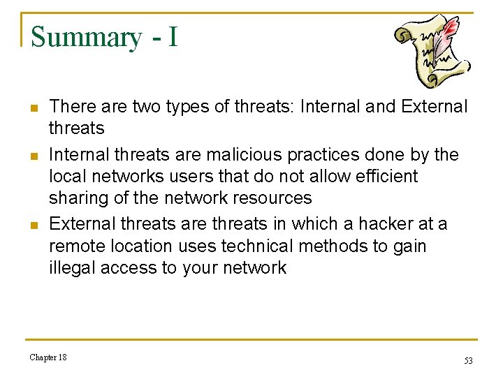 Summary - I n n n There are two types of threats: Internal and