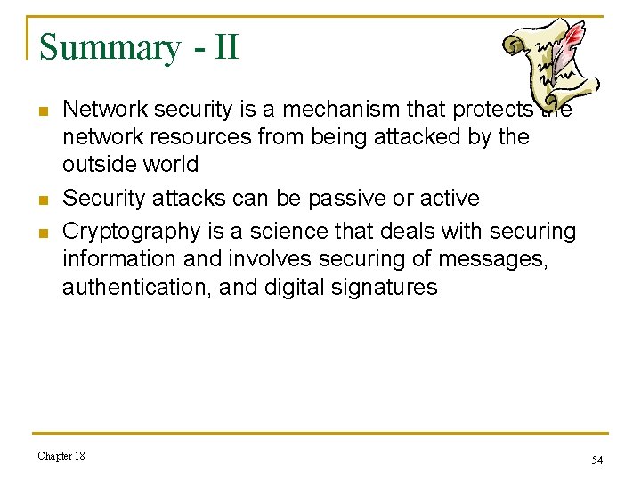 Summary - II n n n Network security is a mechanism that protects the