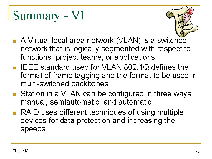Summary - VI n n A Virtual local area network (VLAN) is a switched