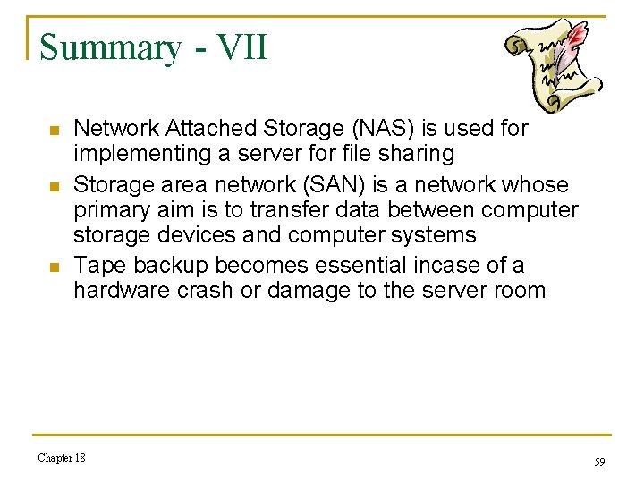 Summary - VII n n n Network Attached Storage (NAS) is used for implementing